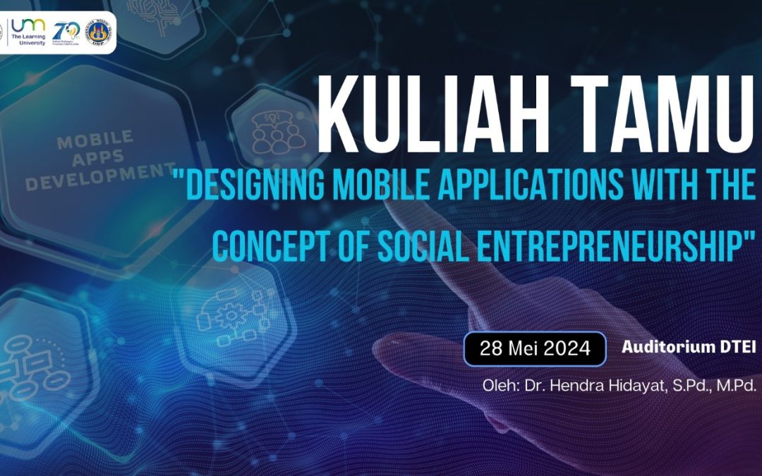 Kuliah Tamu “Designing Mobile Applications With The Concept of Social Entrepeneurship” Prodi Pendidikan Teknik Informatika, Departemen Teknik Elektro dan Informatika